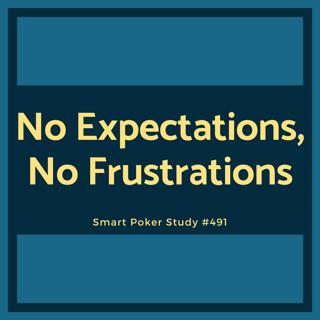No Expectations, No Frustrations #491