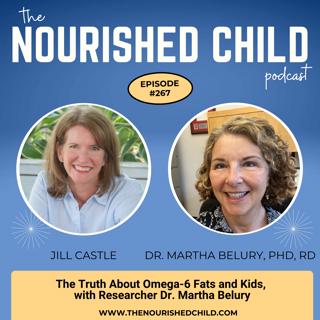 The Truth About Omega-6 Fats and Kids, with Researcher Dr. Martha Belury