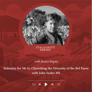 Ep. 2826 Italianity for Me Is: Cherishing the Diversity of the Bel Paese with John Szabo MS | Italianity Series with Jessica Dupuy