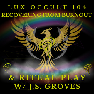 104. Recovering from Burnout & Ritual Play w/ J.S. Groves