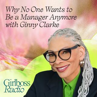Why No One Wants to Be a Manager Anymore with Ginny Clarke