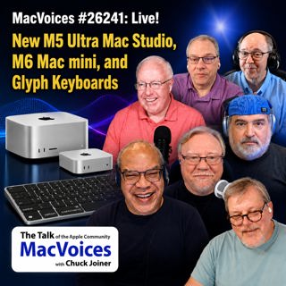 MacVoices #26241: Live! - New M5 Ultra Mac Studio, M6 Mac mini, and Glyph Keyboards