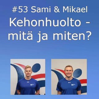 #53 Kehonhuolto - mitä ja miten?