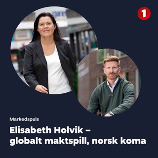 Markedspuls: Elisabeth Holvik - globalt maktspill, norsk koma