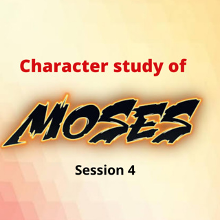 Moses Session 4
