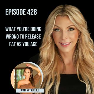 428. What You're Doing WRONG to Release Fat as You Age
