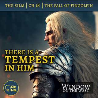 32. There is a Tempest in Him – The Fall of Fingolfin – The Silmarillion – 21
