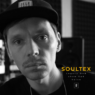 Soultex - Legacy DnB show EP6 Voice