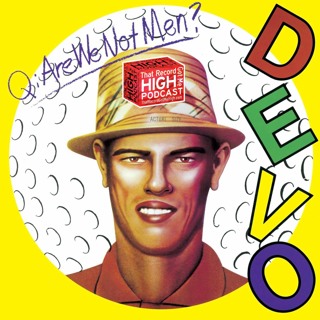 S2E84 – DEVO "Q:Are We Not Men?" w/Malcolm Tent