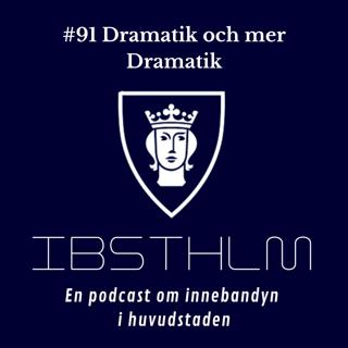 #91 Dramatik och mer Dramatik