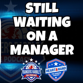 Rangers Manager search goes on and on and on || The Crossover Rabble X Heart and Hand