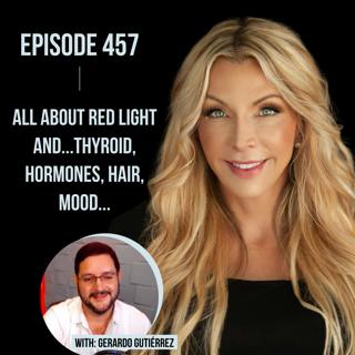 457. All about Red Light and...Thyroid, Hormones, Hair, Mood...
