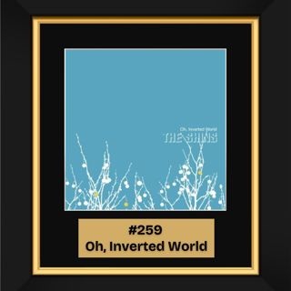 #259 - Oh, Inverted World by The Shins (2001)