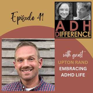 S1E41: Embracing ADHD Life + guest Upton Rand