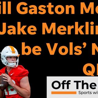 Jake Merklinger, Gaston Moore: Is backup QB Vols' achilles heel?