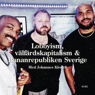 #185: Lobbyism, välfärdskapitalism & Bananrepubliken Sverige med Johannes Klenell 