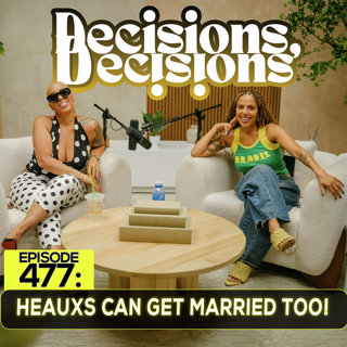 EP 477: Heauxs Can Get Married Too!