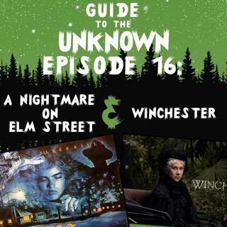 GTTU 16: A Nightmare on Elm Street & Winchester
