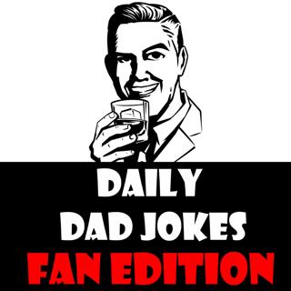 Fan Edition (40th Edition) | Our listeners send in their best Dad Jokes!