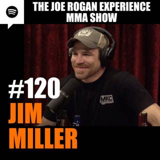 JRE MMA Show #120 with Jim Miller