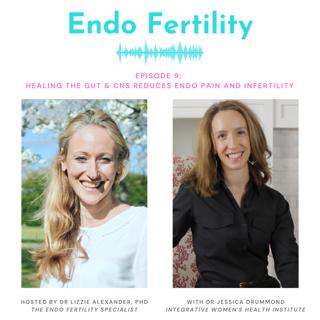 EF#9: Healing the Gut & CNS Reduces Endo Pain and Infertility with Dr Jessica Drummond