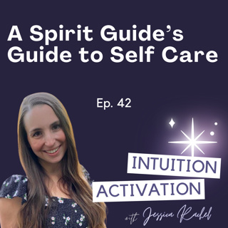 42. A Spirit Guide’s Guide to Self Care
