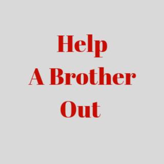 Ep. 280 Help A Brother Out