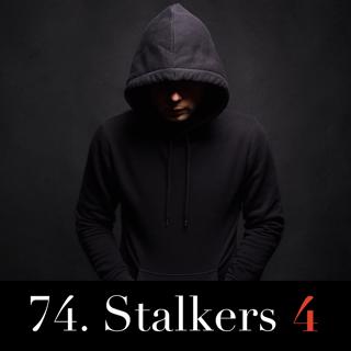 74. Stalkers 4
