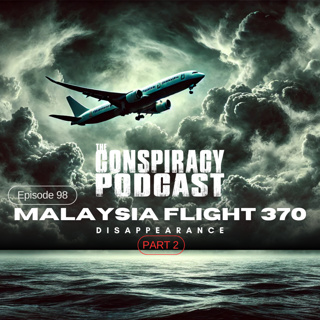 MH 370 Disappearance: Part Two - EP 98