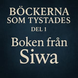 Böckerna som Tystades – Del 1: Boken från Siwa