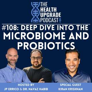 108: Deep Dive Into the Microbiome and Probiotics f. Kiran Krishnan