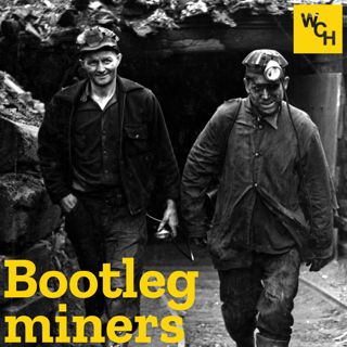 E95: Bootleg miners, part 1