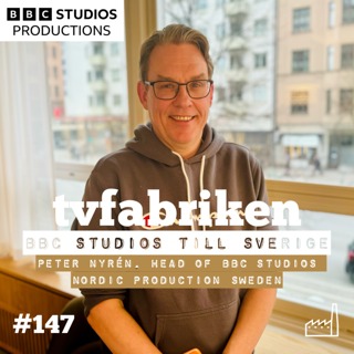 147. BBC Studios till Sverige - Peter Nyrén