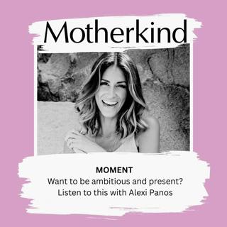 MOMENT | Want to be ambitious and present? Listen to this - with Alexi Panos