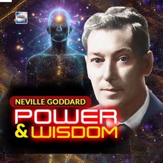 Neville Goddard - Power And Wisdom