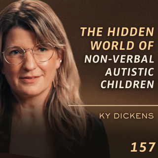 E157 - Ky Dickens: “These Kids Are Telepathic!” This Reframes Consciousness Forever
