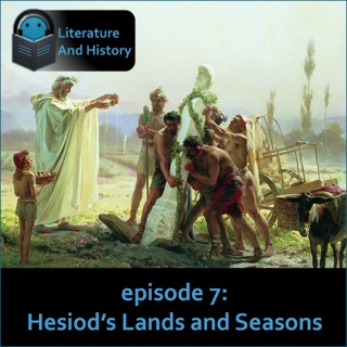 Episode 7: Hesiod's Lands and Seasons (Hesiod's Works and Days)