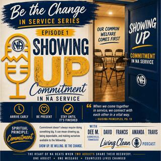 Be the Change #6: Showing Up — Commitment in NA Service