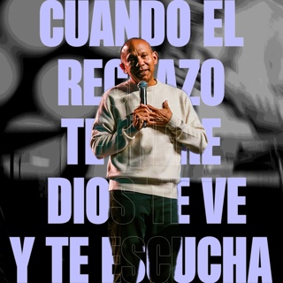 Cuando El Rechazo Hiere, Dios Te Ve y Te Escucha | Invitado Especial: Sixto Porras