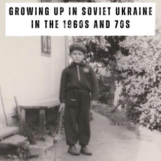 Growing up in Soviet Ukraine in the 1960s and 70s (447)