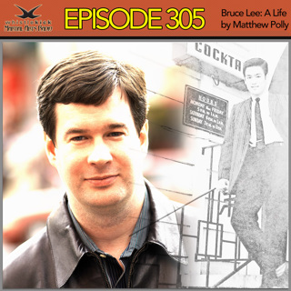 Episode 305 - Bruce Lee: A Life by Matthew Polly