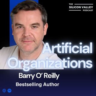 Ep 282 Artificial Organizations with Barry O'Reilly