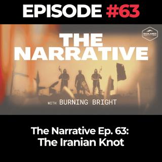 The Narrative Ep. 63: The Iranian Knot