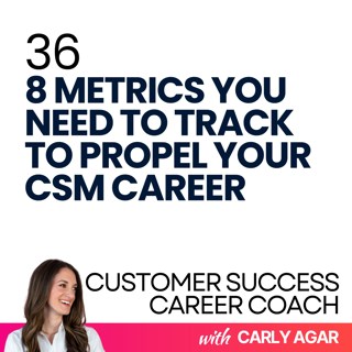 36. 8 Metrics You Need To Track To Propel Your CSM Career