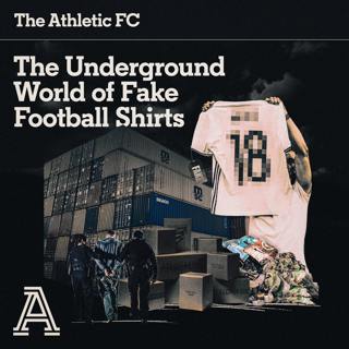 The Underground World of Fake Football Shirts