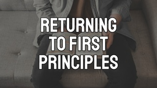 Returning to First Principles