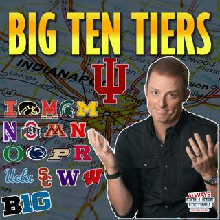 Always College Football: BIG 10 Tiers: Oregon, Ohio State & Indiana ALL National Championship Contenders