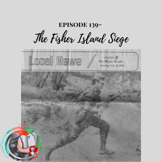 Cuban Stories: Episode 139 - The Fisher Island Siege
