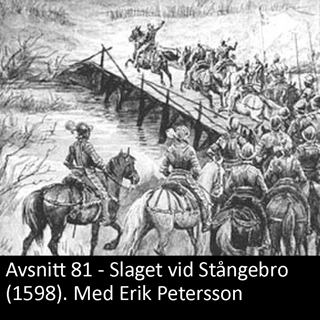 81. Slaget vid Stångebro (1598). Gäst: Erik Petersson