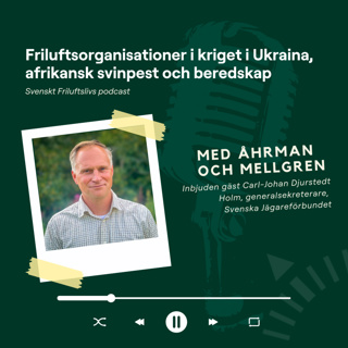 22. Friluftsorganisationer i kriget i Ukraina, afrikansk svinpest och beredskap